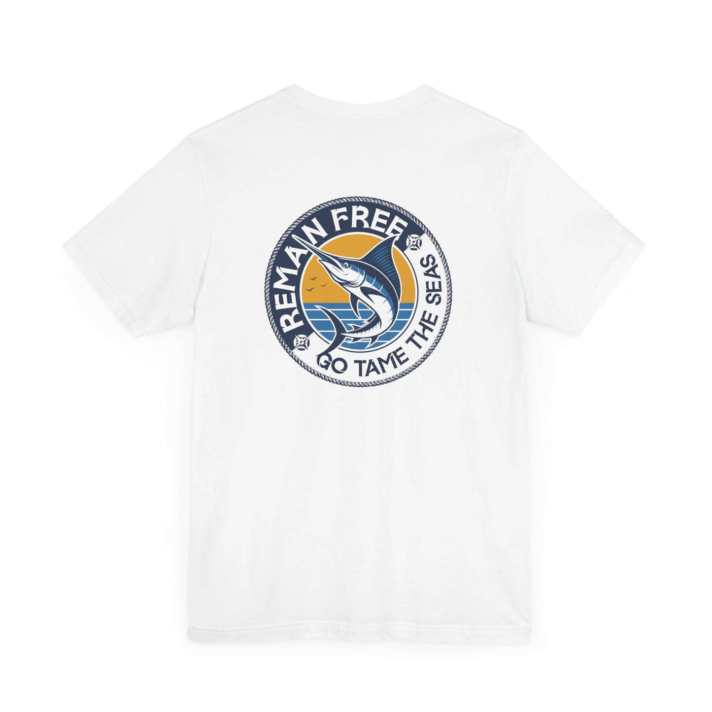 Remain Free Marlin Fishing Shirt White Tame The Seas